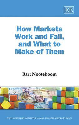 bokomslag How Markets Work and Fail, and What to Make of Them