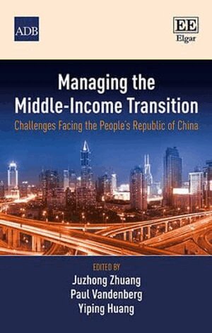 Juhzon Zhuang, Paul Vandenberg, Yiping Huang - Managing the Middle-Income Transition, Inbunden