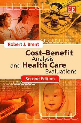 Robert J. Brent - Cost–Benefit Analysis and Health Care Evaluations, Second Edition, Häftad