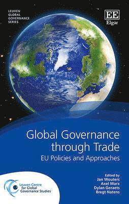 Jan Wouters, Axel Marx, Dylan Geraets, Bregt Natens - Global Governance through Trade, Inbunden
