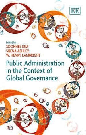 Soonhee Kim, Shena Ashley, Henry W. Lambright - Public Administration in the Context of Global Governance, Inbunden