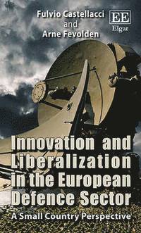 bokomslag Innovation and Liberalization in the European Defence Sector