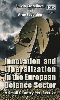 Innovation and Liberalization in the European Defence Sector 1