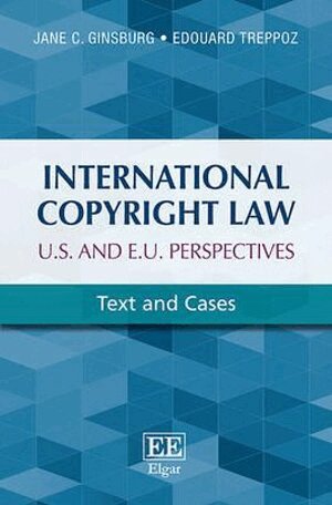 Jane C. Ginsburg, Edouard Treppoz - International Copyright Law: U.S. and E.U. Perspectives, Inbunden