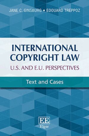 Jane C. Ginsburg, Edouard Treppoz - International Copyright Law: U.S. and E.U. Perspectives, Häftad
