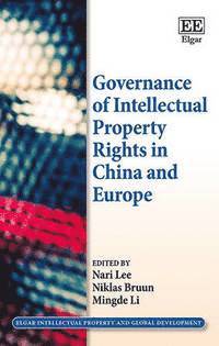 Nari Lee, Niklas Bruun, Mingde Li - Governance of Intellectual Property Rights in China and Europe, Inbunden
