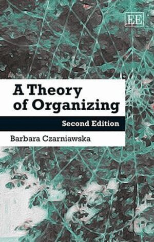 Barbara Czarniawska - Theory of Organizing, Inbunden
