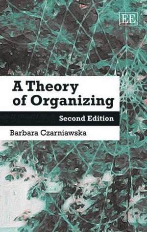 Barbara Czarniawska - Theory of Organizing, Inbunden