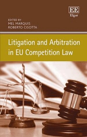 Mel Marquis, Roberto Cisotta - Litigation and Arbitration in EU Competition Law, Inbunden