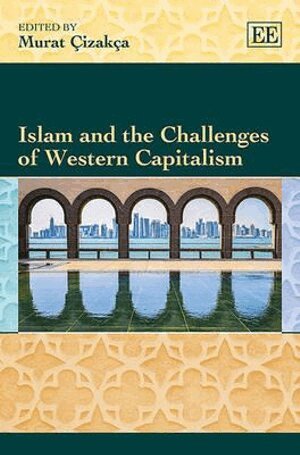 Murat Çizakça - Islam and the Challenges of Western Capitalism, Inbunden