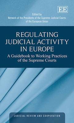 Network of the Presidents of the Supreme Judicial Courts of the European Union - Regulating Judicial Activity in Europe, Inbunden