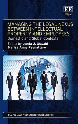 Lynda J. Oswald, Marisa Anne Pagnattaro - Managing the Legal Nexus Between Intellectual Property and Employees, Inbunden