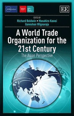Richard Baldwin, Masahiro Kawai, Ganeshan Wignaraja - World Trade Organization for the 21st Century, Inbunden