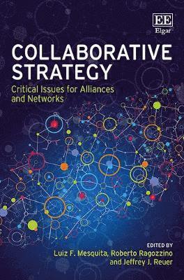 Luiz F. Mesquita, Roberto Ragozzino, Jeffrey J. Reuer - Collaborative Strategy, Inbunden