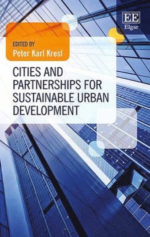 Peter Karl Kresl - Cities and Partnerships for Sustainable Urban Development, Inbunden