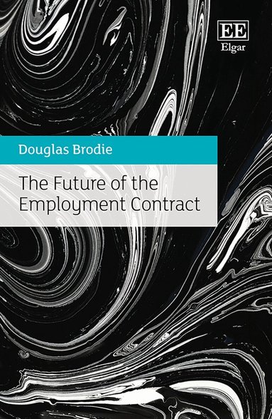 Douglas Brodie - Future of the Employment Contract, Inbunden