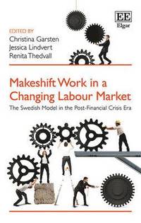 bokomslag Makeshift Work in a Changing Labour Market - The Swedish Model in the Post-Financial Crisis Era