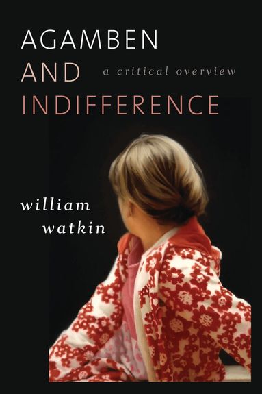 William Watkin - Agamben and Indifference, Häftad