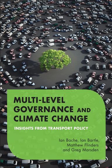 Ian Bache, Ian Bartle, Matthew Flinders, Greg Marsden - Multilevel Governance and Climate Change, Inbunden