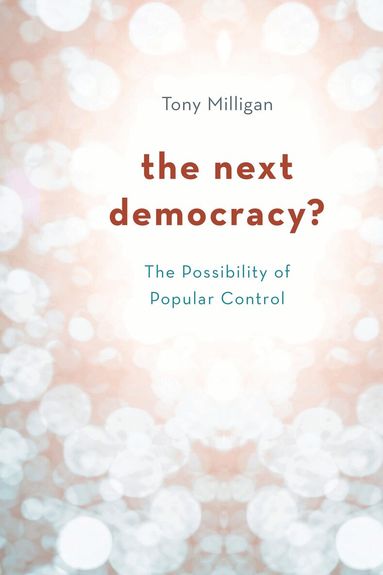 Tony Milligan - Next Democracy?, Inbunden