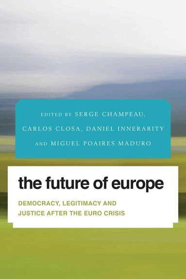 Serge Champeau, Carlos Closa, Daniel Innerarity, Miguel Poiares Maduro - Future of Europe, Inbunden