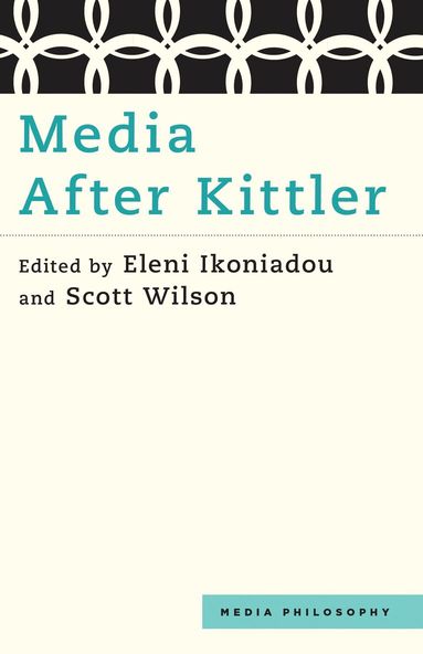 Eleni Ikoniadou, Scott Wilson - Media After Kittler, Inbunden