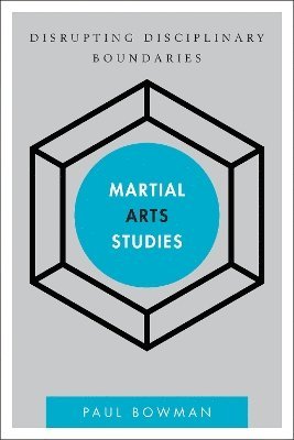 Paul Bowman - Martial Arts Studies, Inbunden