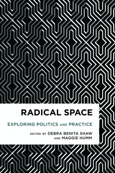 Debra Benita Shaw, Maggie Humm - Radical Space, Häftad