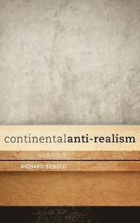 bokomslag Continental Anti-Realism