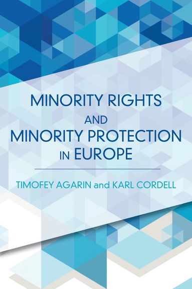 Timofey Agarin, Karl Cordell - Minority Rights and Minority Protection in Europe, Inbunden