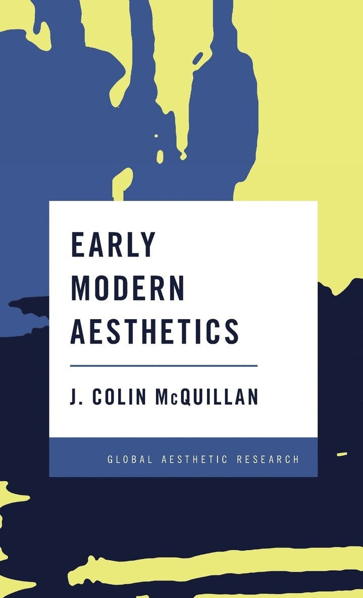 J. Colin McQuillan - Early Modern Aesthetics, Inbunden