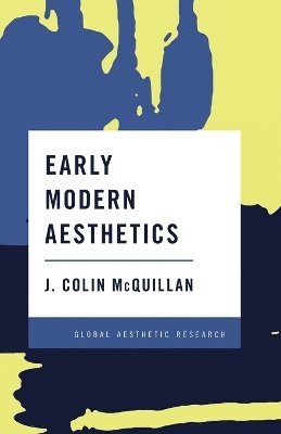 J. Colin McQuillan - Early Modern Aesthetics, Häftad