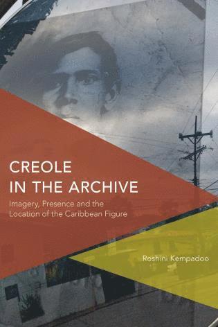 Roshini Kempadoo - Creole in the Archive, Inbunden