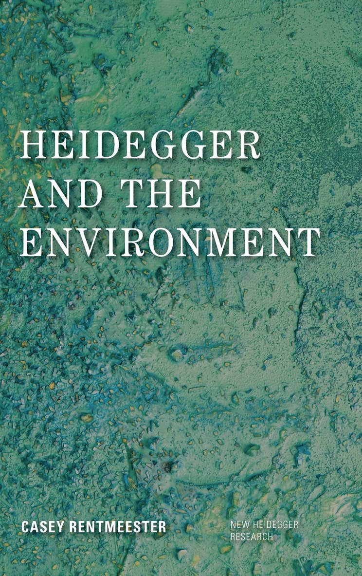 Casey Rentmeester, Richard Polt - Heidegger and the Environment, Inbunden