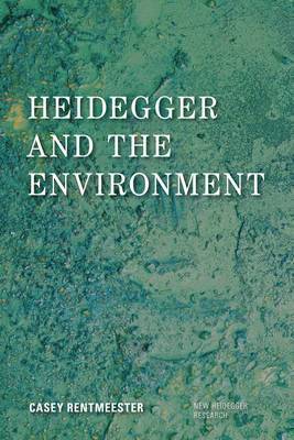 Casey Rentmeester, Richard Polt - Heidegger and the Environment, Häftad