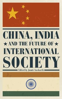 bokomslag China, India and the Future of International Society