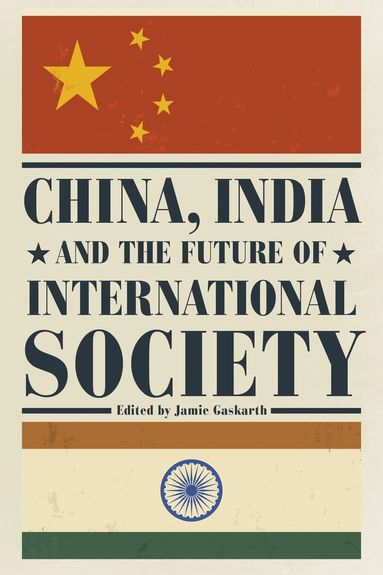 Jamie Gaskarth - China, India and the Future of International Society, Inbunden