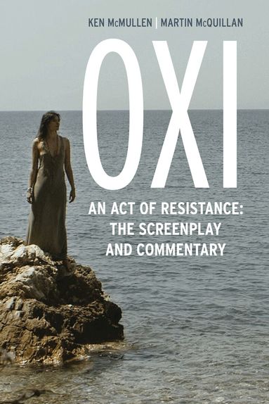 Ken McMullen, Martin McQuillan - Oxi: An Act of Resistance, Inbunden