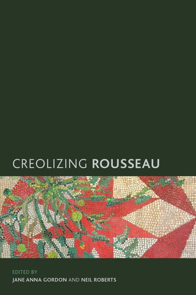 Jane Anna Gordon, Neil Roberts - Creolizing Rousseau, Inbunden