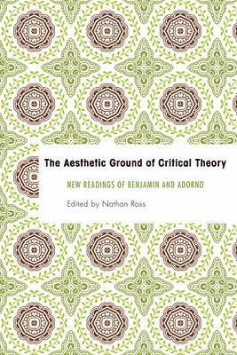 The Aesthetic Ground of Critical Theory 1