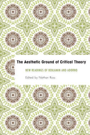 The Aesthetic Ground of Critical Theory 1