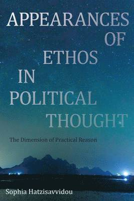 Appearances of Ethos in Political Thought 1