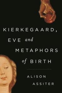 bokomslag Kierkegaard, Eve and Metaphors of Birth