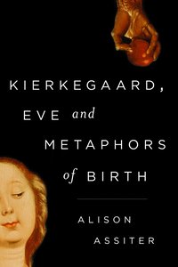 bokomslag Kierkegaard, Eve and Metaphors of Birth