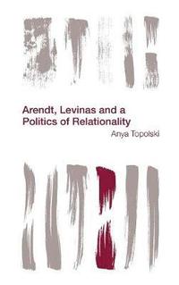 bokomslag Arendt, Levinas and a Politics of Relationality
