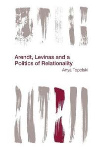 bokomslag Arendt, Levinas and a Politics of Relationality