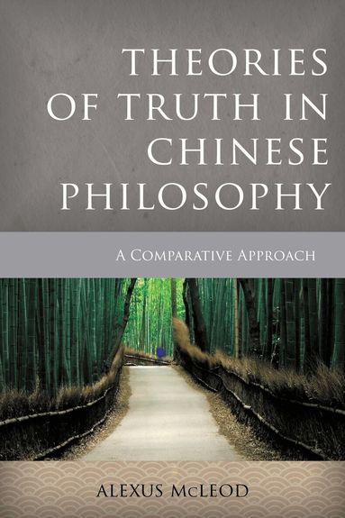 Alexus McLeod - Theories of Truth in Chinese Philosophy, Häftad