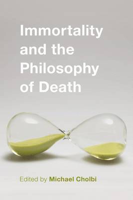 Immortality and the Philosophy of Death 1