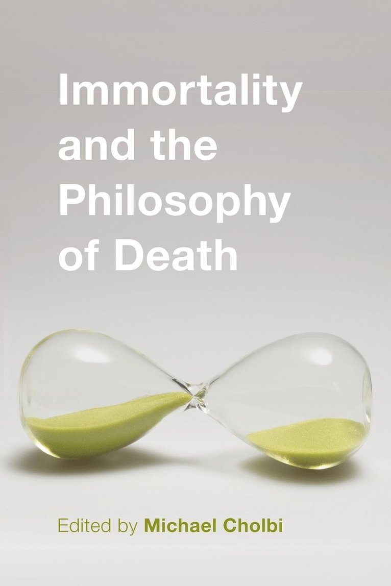 Immortality and the Philosophy of Death 1