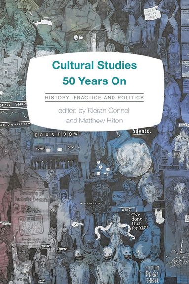 Kieran Connell, Matthew Hilton - Cultural Studies 50 Years On, Häftad